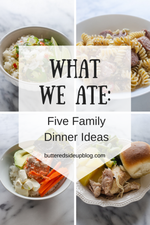 Family Dinner Ideas: What We Ate - Buttered Side Up